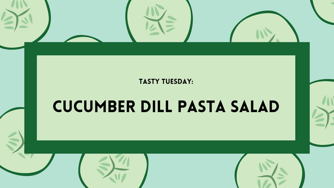 Tasty Tuesday: Cucumber Dill Pasta Salad