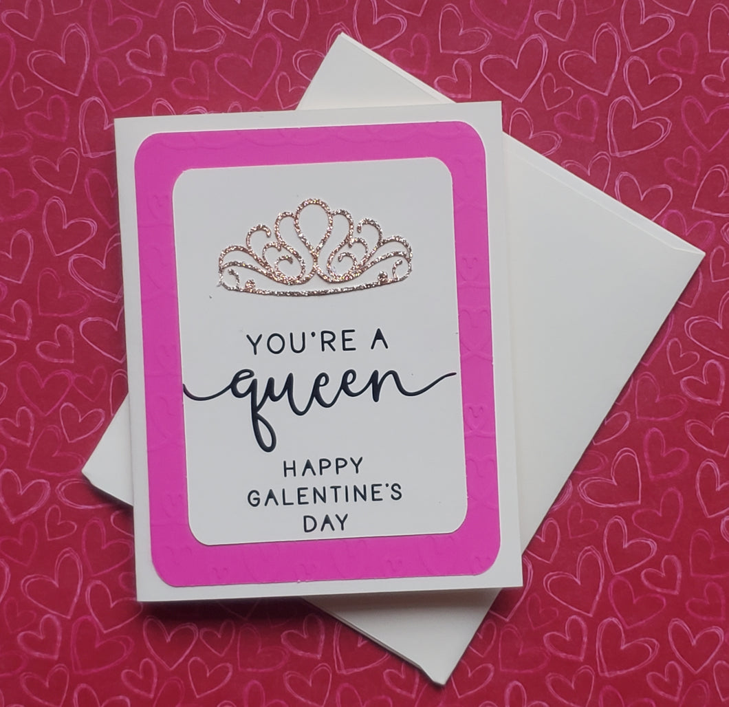 You're a Queen Galentine's Card