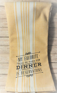 My Favorite/Dinner Reservations Towel