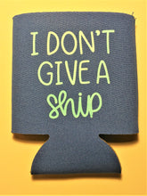 Load image into Gallery viewer, I Don&#39;t Give a Ship Koozie
