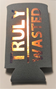 Truly Wasted Skinny Koozie