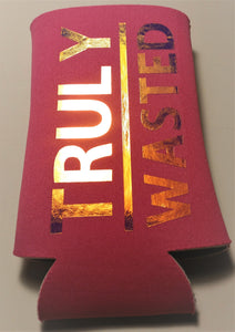 Truly Wasted Skinny Koozie
